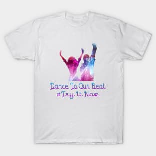 dance to our beat T-Shirt